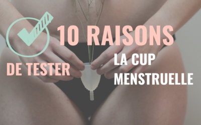 CUP Menstruelle : 10 raisons de tenter le coup !