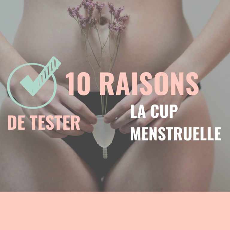 CUP Menstruelle : 10 raisons de tenter le coup !